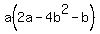 a%282a-4b%5E2-b%29