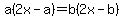 a%282x-a%29=+b%282x-b%29