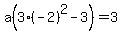 a%283%28-2%29%5E2-3%29+=+3