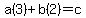 a%283%29%2Bb%282%29=c
