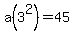 a%283%5E2%29=45