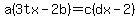 a%283tx-2b%29+=+c%28dx-2%29+