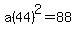 a%2844%29%5E2=88