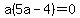 a%285a-4%29+=+0