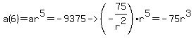 a%286%29+=+ar%5E5+=+-9375+-%3E+%28-75%2Fr%5E2%29r%5E5+=+-75r%5E3