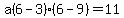 a%286-3%29%286-9%29=11
