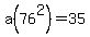 a%2876%5E2%29+=+35
