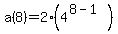 a%288%29=2%284%5E%288-1%29%29
