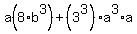 a%288%2Ab%5E3%29+%2B+%283%5E3%29%2Aa%5E3%2Aa