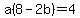 a%288-2b%29=4