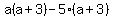 a%28a%2B3%29-5%28a%2B3%29