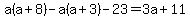 a%28a%2B8%29-a%28a%2B3%29-23=3a%2B11