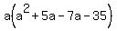 a%28a%5E2+%2B5a-7a+-35%29
