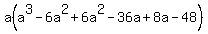 a%28a%5E3-6a%5E2%2B6a%5E2-36a%2B8a+-+48+%29