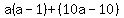 a%28a-1%29%2B%2810a-10%29