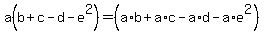 a%28b%2Bc-d-e%5E2%29=%28a%2Ab%2Ba%2Ac-a%2Ad-a%2Ae%5E2%29