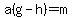a%28g-h%29=m