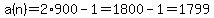 a%28n%29=+2%2A900-1=1800-1=1799