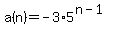 a%28n%29+=+-3%2A5%5E%28n-1%29