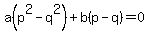a%28p%5E2-q%5E2%29%2Bb%28p-q%29+=+0