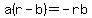 a%28r-b%29=-rb
