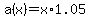 a%28x%29=x%2A1.05