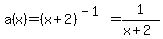 a%28x%29+=+%28x%2B2%29%5E%28-1%29+=+1%2F%28x%2B2%29