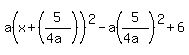 a%28x%2B%285%2F%284a%29%29%29%5E2-a%285%2F%284a%29%29%5E2%2B6