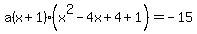 a%28x%2B1%29%28x%5E2-4x%2B4%2B1%29=-15