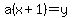 a%28x%2B1%29=y