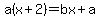 a%28x%2B2%29=bx%2Ba