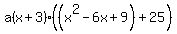 a%28x%2B3%29%28%28x%5E2-6x%2B9%29%2B25%29