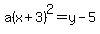 a%28x%2B3%29%5E2=y-5