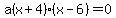 a%28x%2B4%29%28x-6%29=0