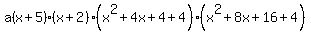 a%28x%2B5%29%28x%2B2%29%28x%5E2%2B4x%2B4%2B4%29%28x%5E2%2B8x%2B16%2B4%29