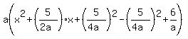 a%28x%5E2%2B%285%2F%282a%29%29x%2B%285%2F%284a%29%29%5E2-%285%2F%284a%29%29%5E2%2B6%2Fa%29