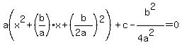 a%28x%5E2%2B%28b%2Fa%29x%2B%28b%2F%282a%29%29%5E2%29%2Bc-b%5E2%2F%284a%5E2%29=0