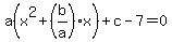 a%28x%5E2+%2B+%28b%2Fa%29x%29+%2B+c+-+7+=+0