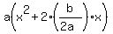 a%28x%5E2+%2B+2%28b%2F%282a%29%29x%29