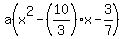 a%28x%5E2-%2810%2F3%29x-3%2F7%29