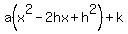 a%28x%5E2-2hx%2Bh%5E2%29%2Bk