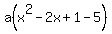 a%28x%5E2-2x%2B1-5%29