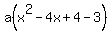 a%28x%5E2-4x%2B4-3%29