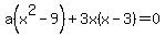 a%28x%5E2-9%29%2B3x%28x-3%29=0