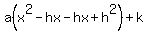 a%28x%5E2-hx-hx%2Bh%5E2%29%2Bk
