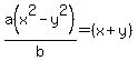 a%28x%5E2-y%5E2%29%2Fb=%28x%2By%29