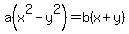 a%28x%5E2-y%5E2%29=b%28x%2By%29