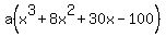 a%28x%5E3%2B8x%5E2%2B30x-100%29
