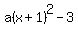 a%28x+%2B+1%29%5E2+-+3