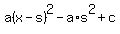 a%28x+-+s+%29%5E2+-+a%2As%5E2+%2B+c
